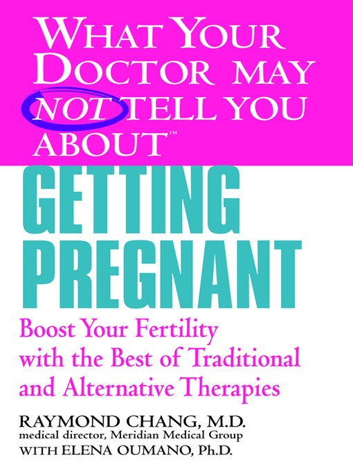 Title details for What Your Doctor May Not Tell You About Getting Pregnant by Raymond Chang - Available